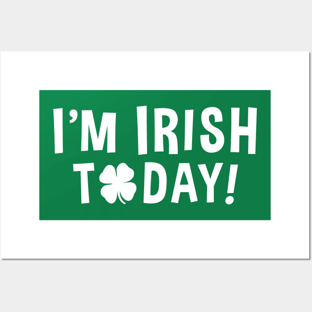 "I'm Irish Today!" (with shamrock) Wall Art by Elvdant